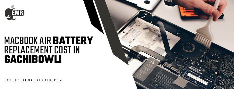 macbook air battery replacement cost in Gachibowli